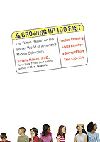 Growing Up Too Fast <!-- Sylvia Rimm parenting advice children 2005 -->
