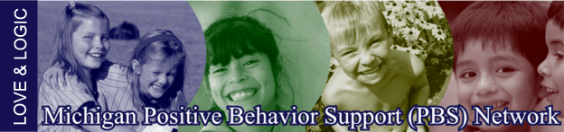 Michigan Positive Behavior Support (PBS) Network: Love & Logic
