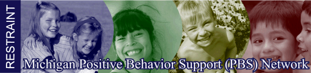 Michigan Positive Behavior Support (PBS) Network: Use of Restraint